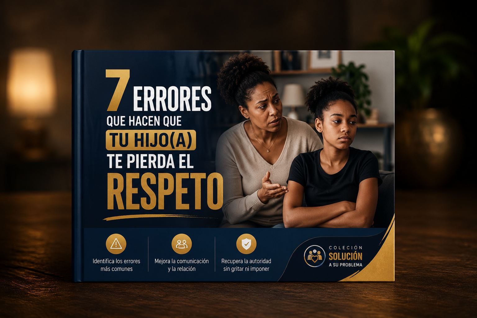 Portada del ebook 7 errores que hacen que tu hijo te pierda el respeto, guía para padres sobre límites, comunicación familiar y recuperación de la autoridad sin gritos ni castigos.